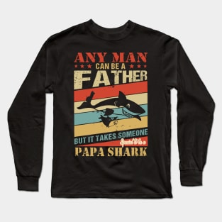 Any Man Can Be A Papa Shark Long Sleeve T-Shirt